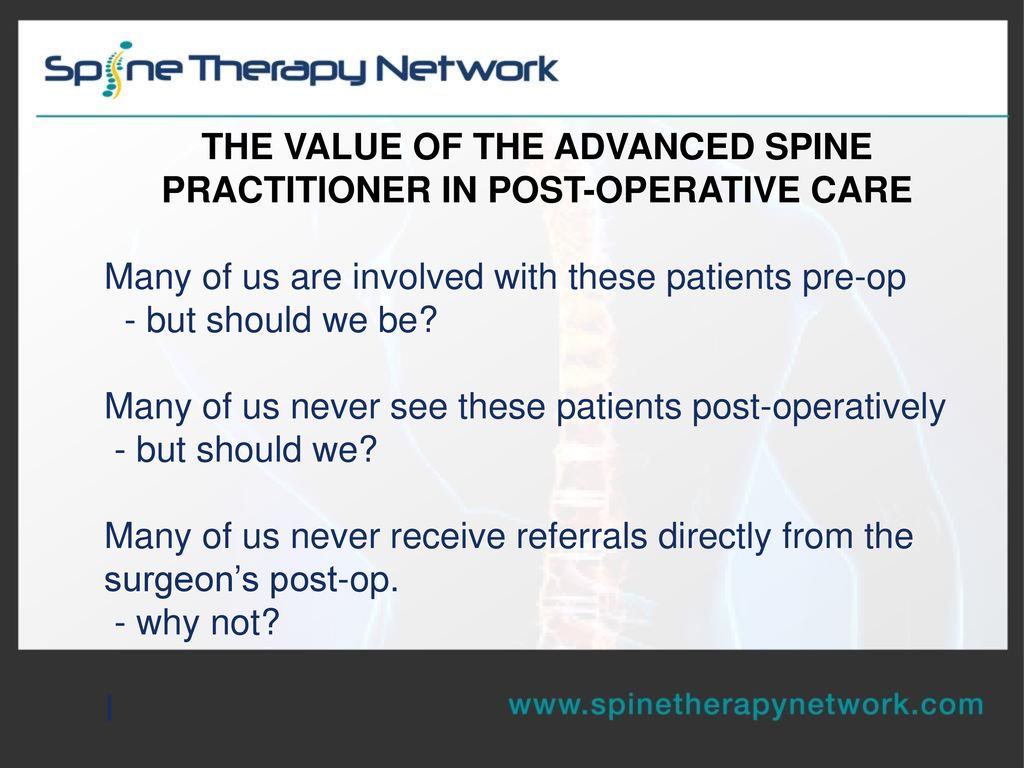 THE VALUE OF THE ADVANCED SPINE PRACTITIONER IN POST-OPERATIVE CARE