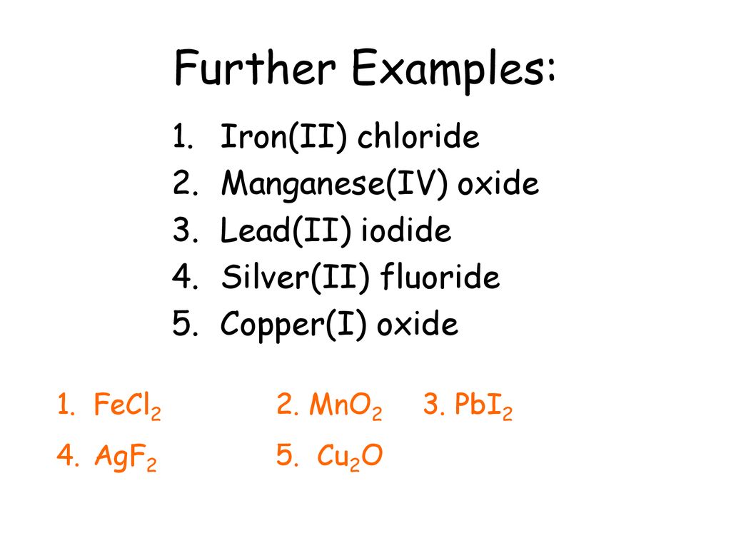 Further Examples: Iron(II) chloride Manganese(IV) oxide