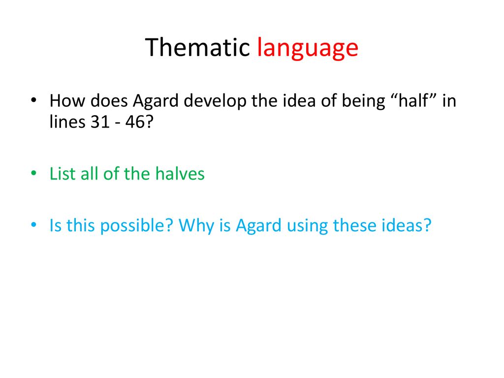Thematic language How does Agard develop the idea of being half in lines List all of the halves.