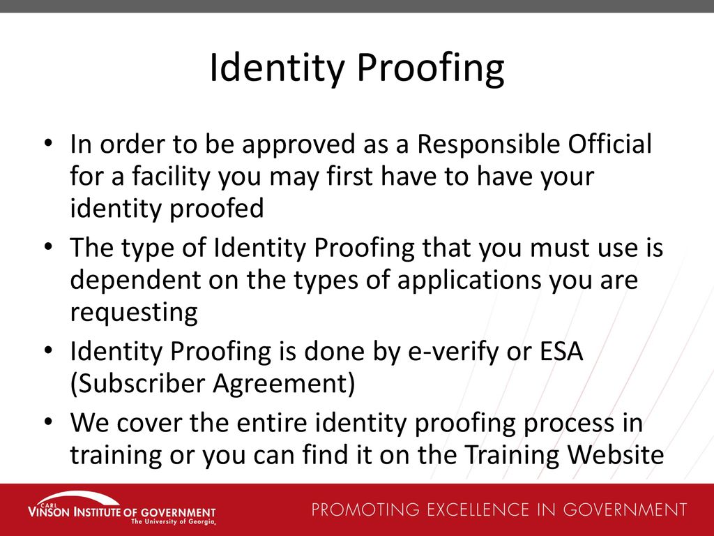 Identity Proofing In order to be approved as a Responsible Official for a facility you may first have to have your identity proofed.