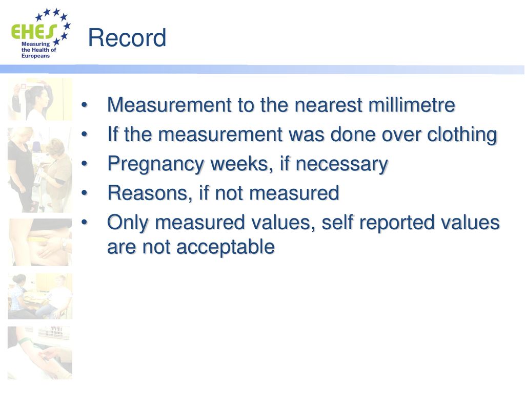 Record Measurement to the nearest millimetre