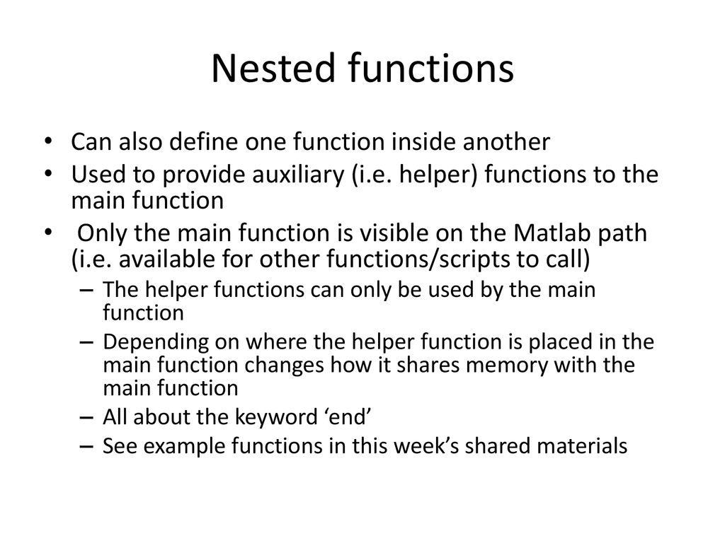 Nested functions Can also define one function inside another