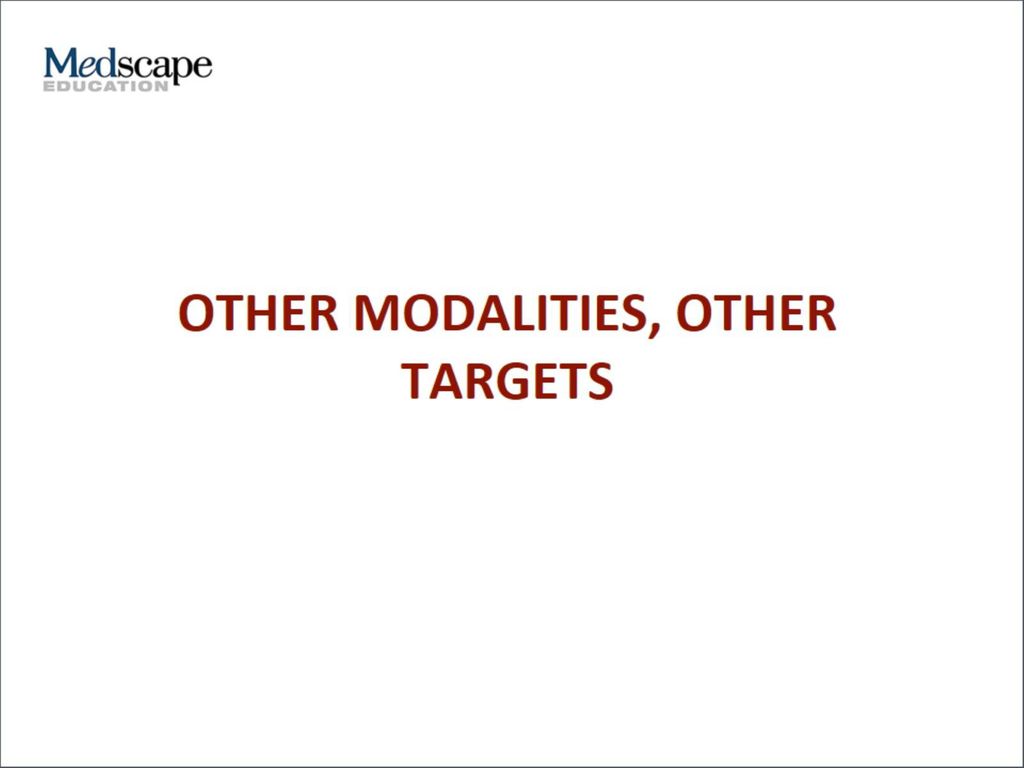 OTHER MODALITIES, OTHER TARGETS