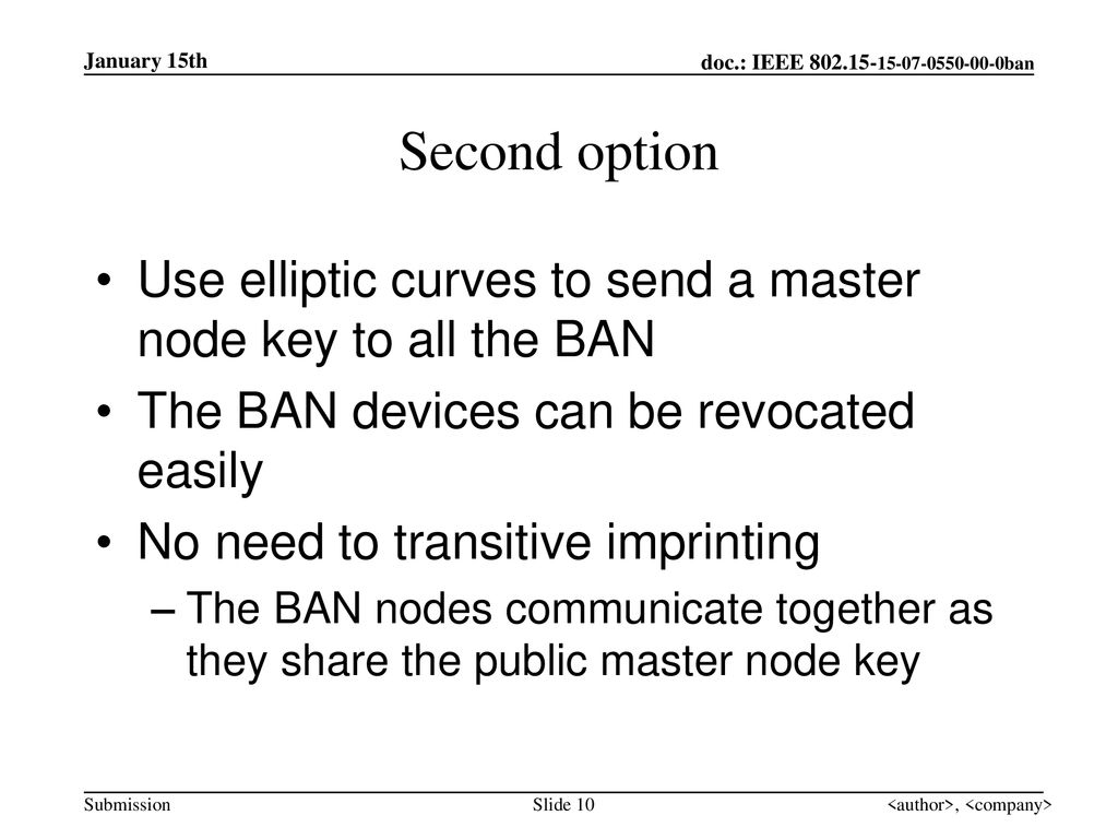January 15th Second option. Use elliptic curves to send a master node key to all the BAN. The BAN devices can be revocated easily.