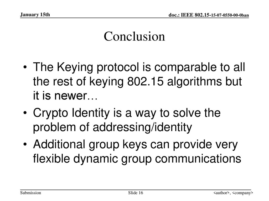 January 15th Conclusion. The Keying protocol is comparable to all the rest of keying algorithms but it is newer…