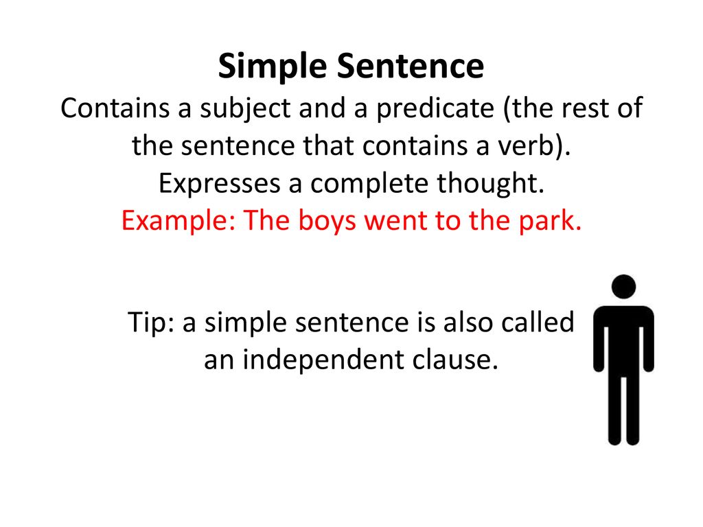 Tip: a simple sentence is also called an independent clause.