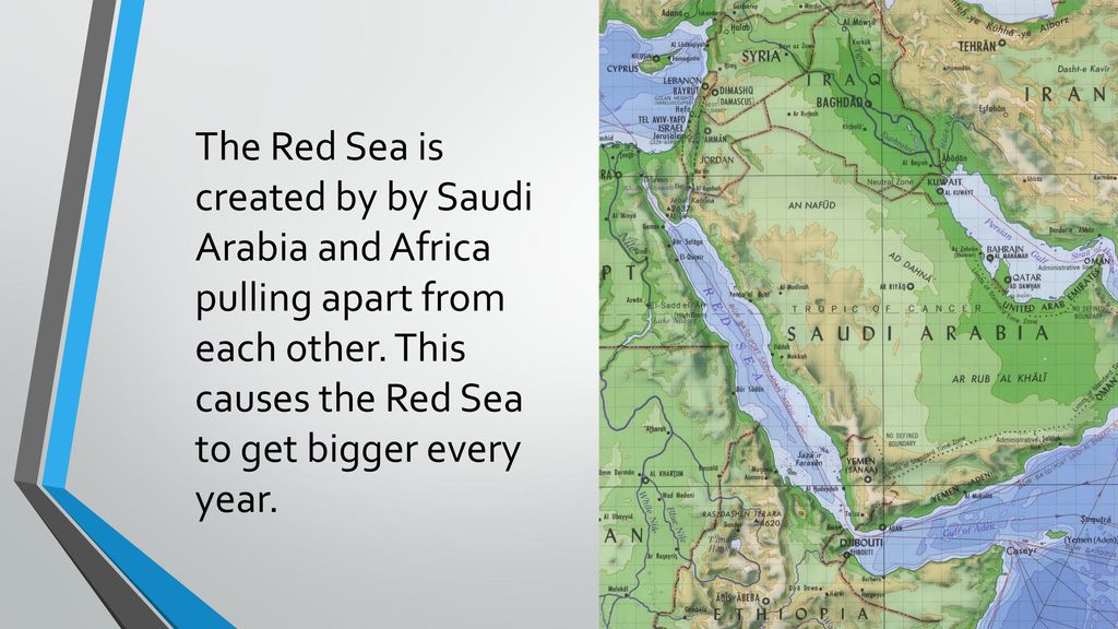 The Red Sea is created by by Saudi Arabia and Africa pulling apart from each other.