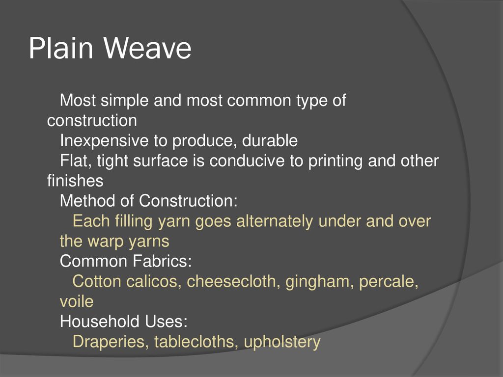 Plain Weave Most simple and most common type of construction