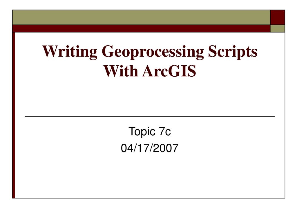 Writing Geoprocessing Scripts With ArcGIS - ppt download