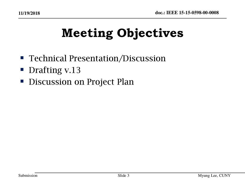 Meeting Objectives Technical Presentation/Discussion Drafting v.13