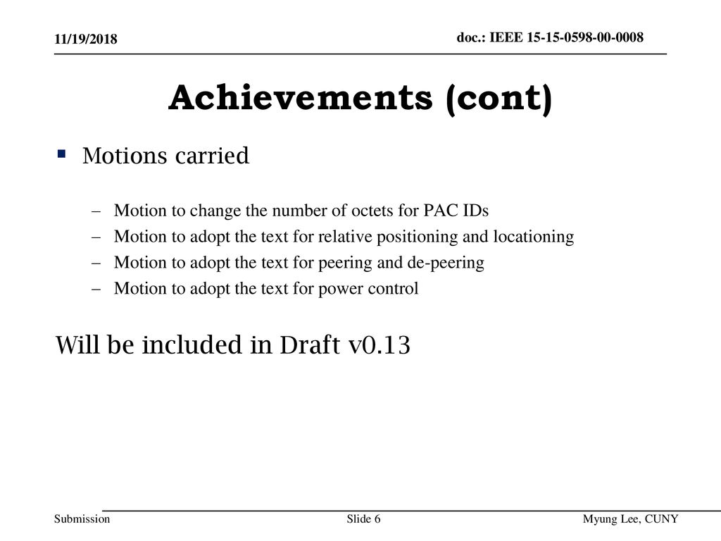 Achievements (cont) Will be included in Draft v0.13 Motions carried
