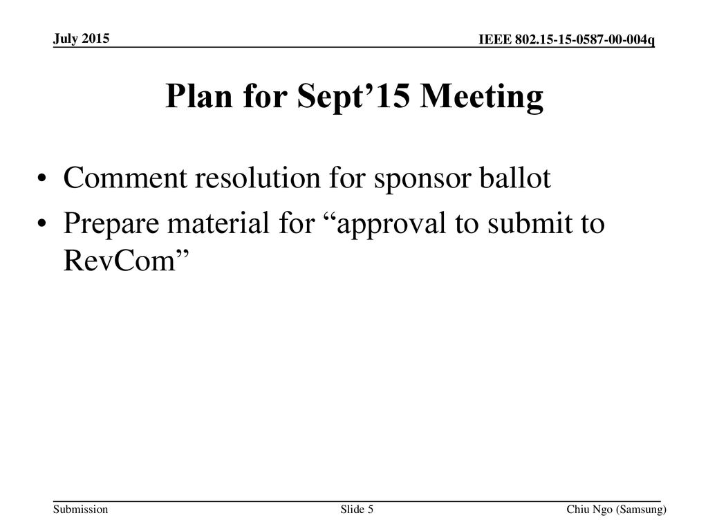 Plan for Sept’15 Meeting Comment resolution for sponsor ballot