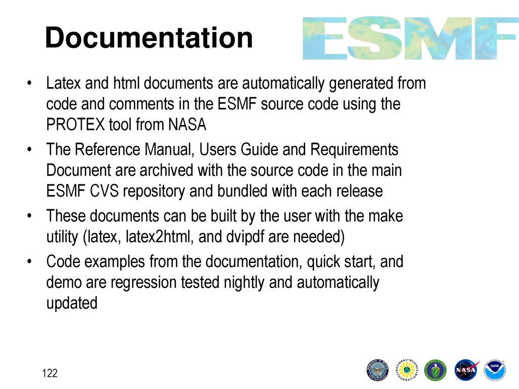 Documentation Latex and html documents are automatically generated from code and comments in the ESMF source code using the PROTEX tool from NASA.