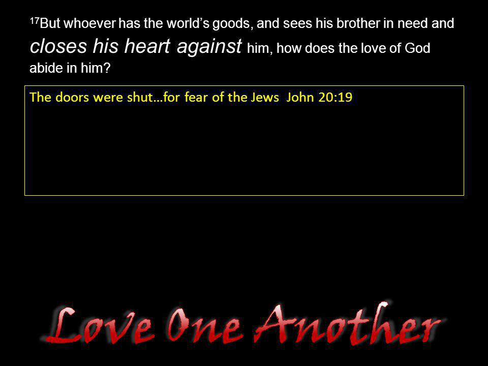 Love One Another The doors were shut…for fear of the Jews John 20:19