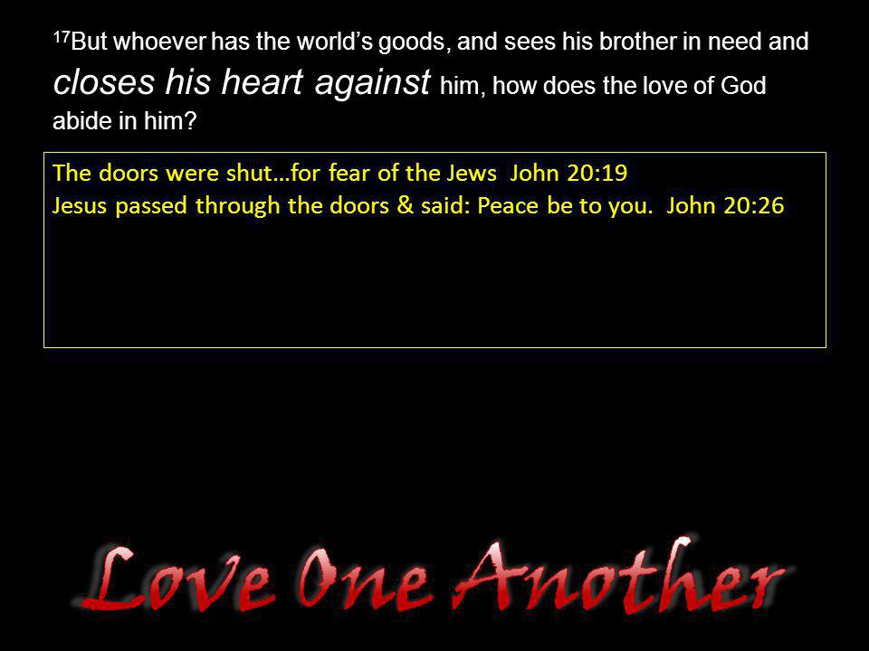 Love One Another The doors were shut…for fear of the Jews John 20:19
