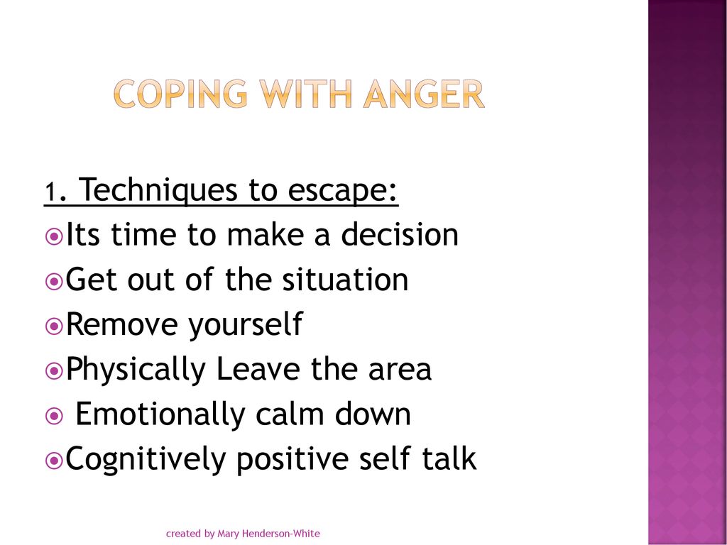 Coping with anger Its time to make a decision Get out of the situation