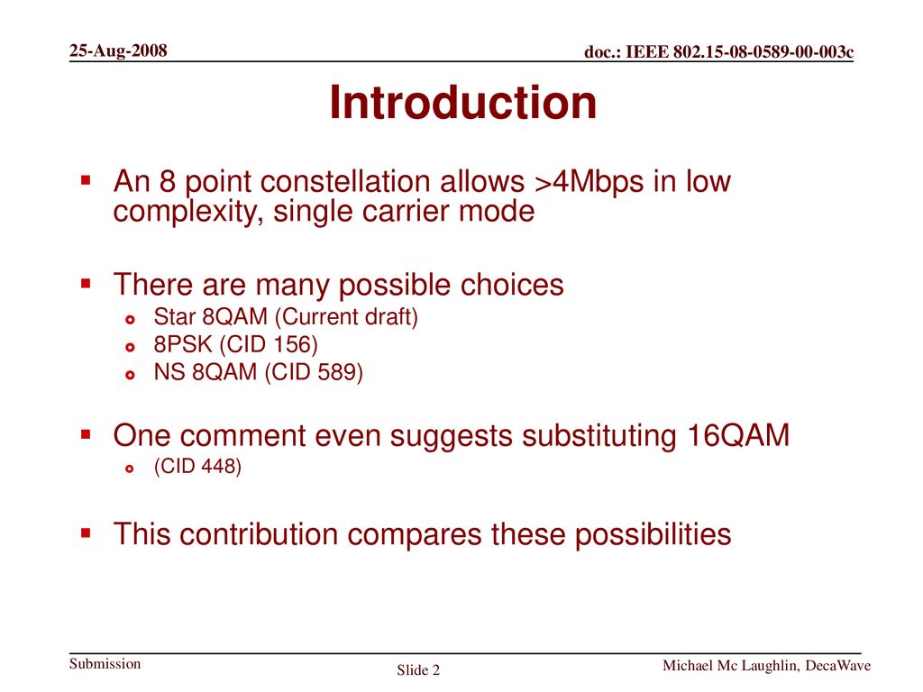 Introduction An 8 point constellation allows >4Mbps in low complexity, single carrier mode. There are many possible choices.