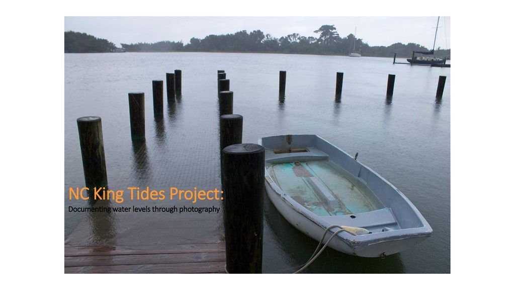 NC King Tides Project Documenting water levels through photography. ppt download