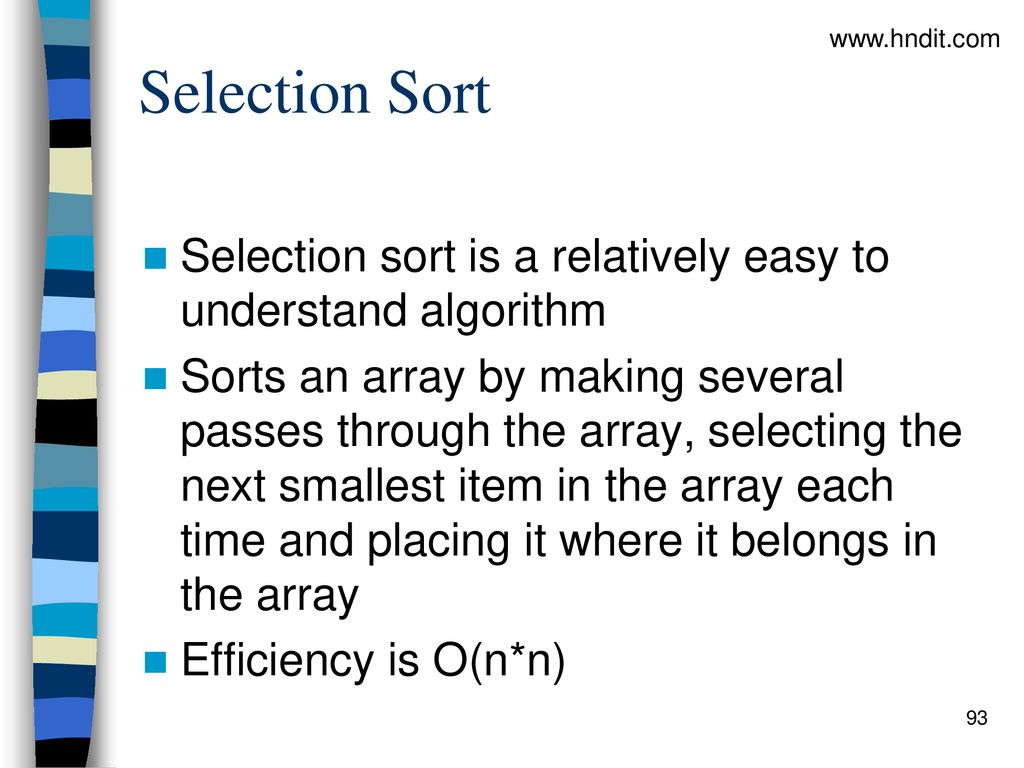 Selection Sort. Selection sort is a relatively easy to understand algorithm.