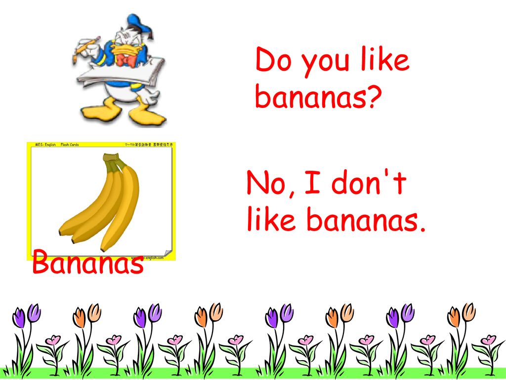 Bananas did you have