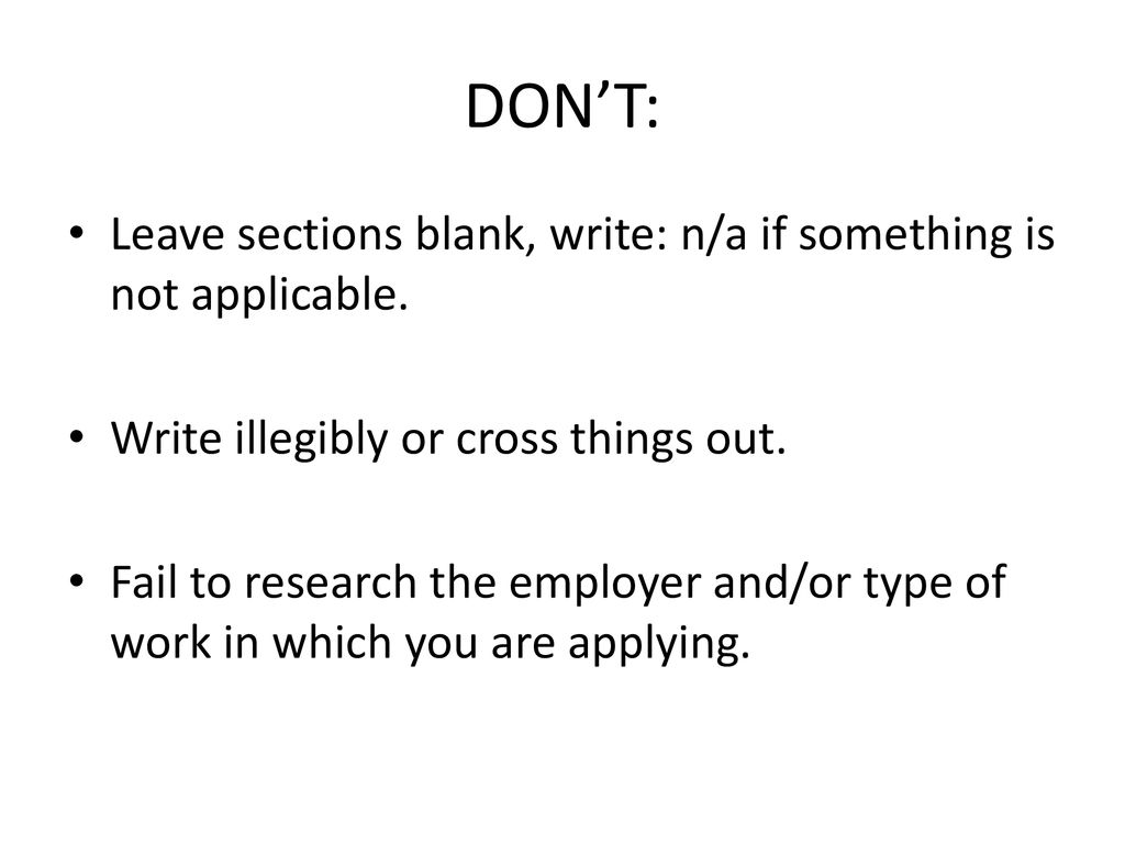 DO: Read the form thoroughly so that you put relevant information in