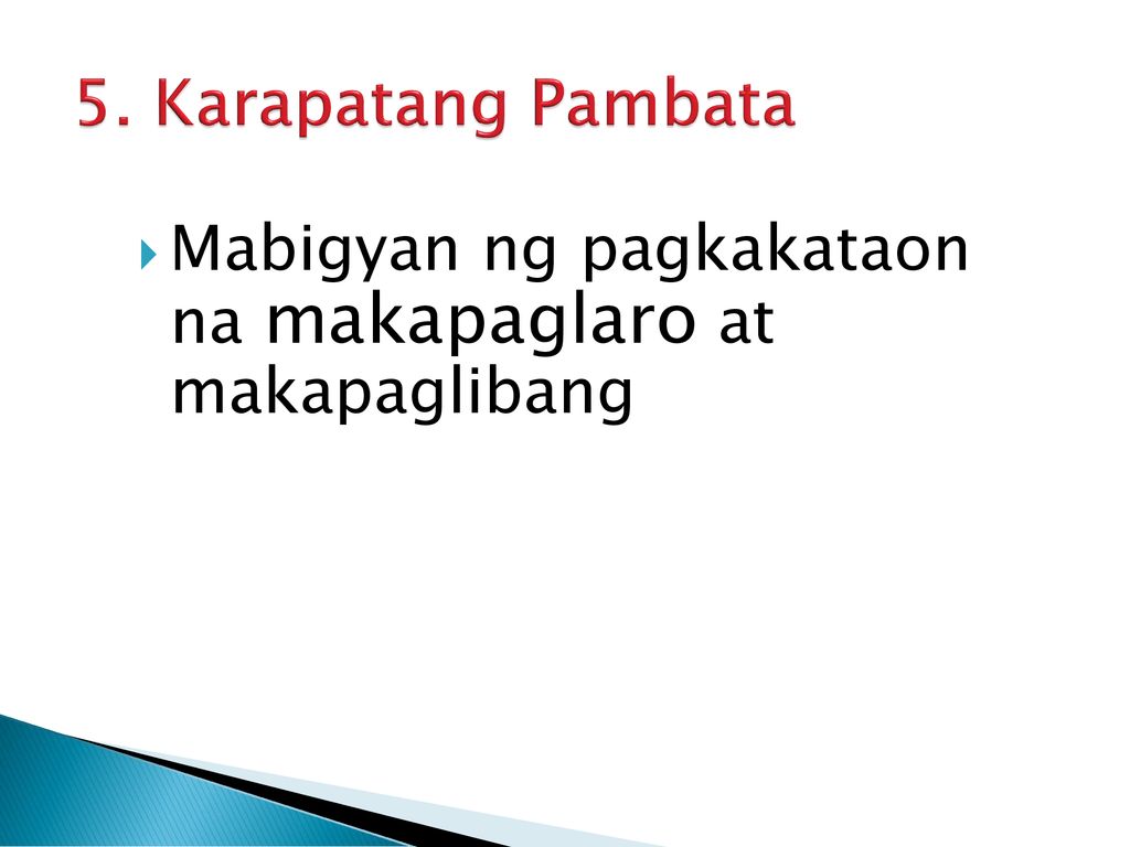 5. Karapatang Pambata Mabigyan ng pagkakataon na makapaglaro at makapaglibang