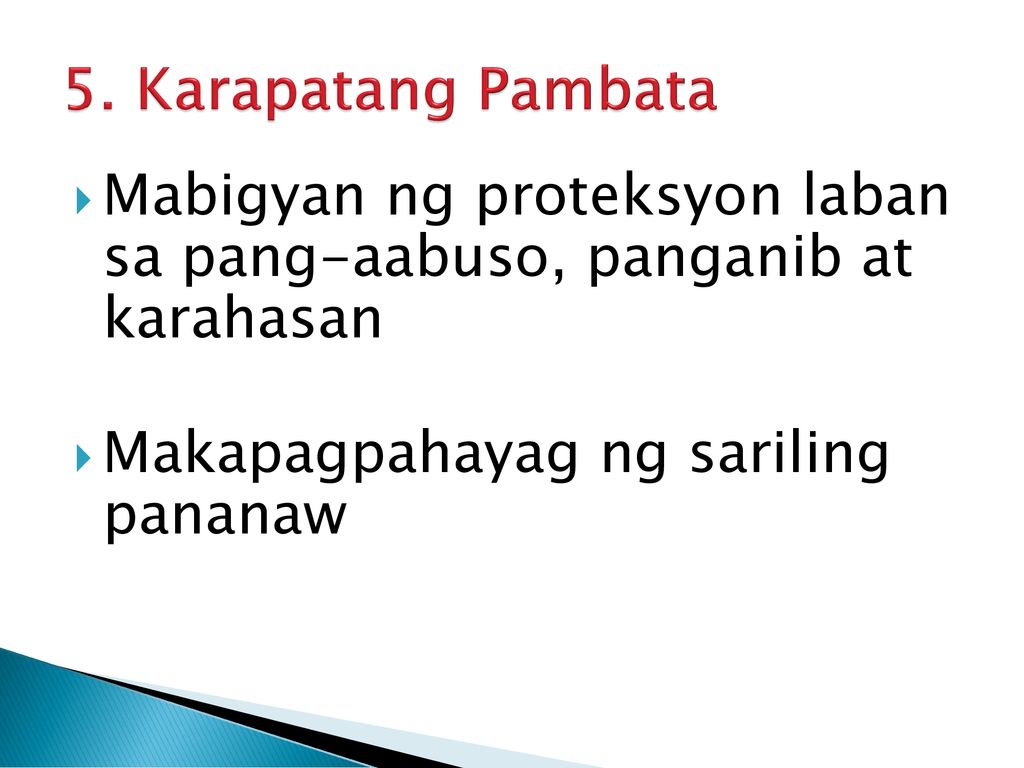 5. Karapatang Pambata Mabigyan ng proteksyon laban sa pang-aabuso, panganib at karahasan.