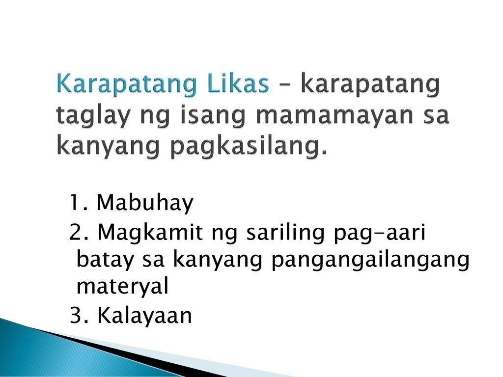 Karapatang Likas – karapatang taglay ng isang mamamayan sa kanyang pagkasilang.
