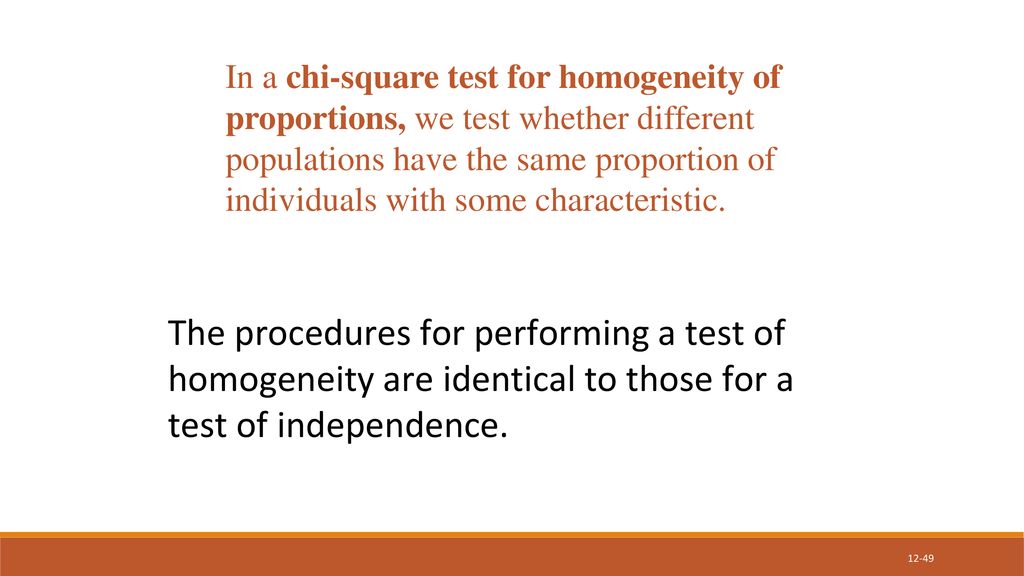 In a chi-square test for homogeneity of proportions, we test whether different populations have the same proportion of individuals with some characteristic.