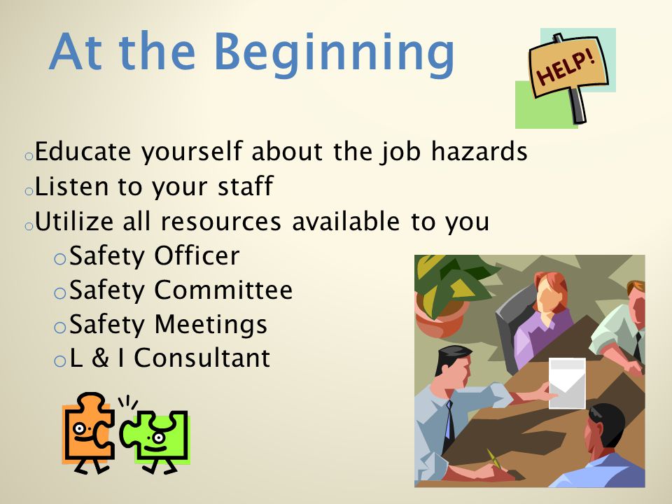 At the Beginning Educate yourself about the job hazards