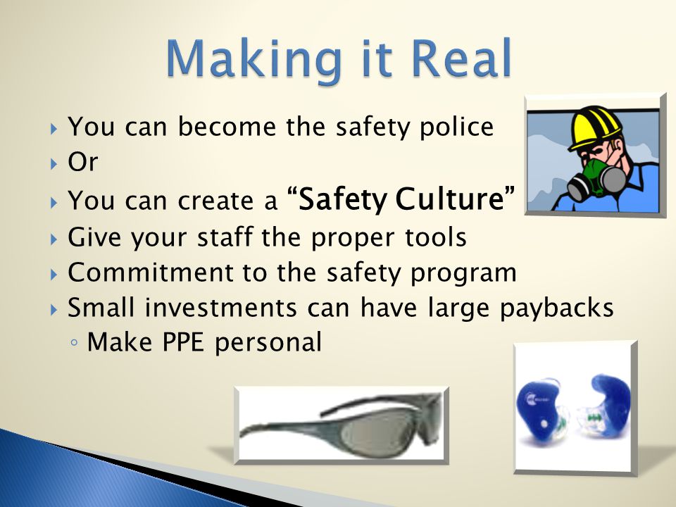 Making it Real You can become the safety police Or