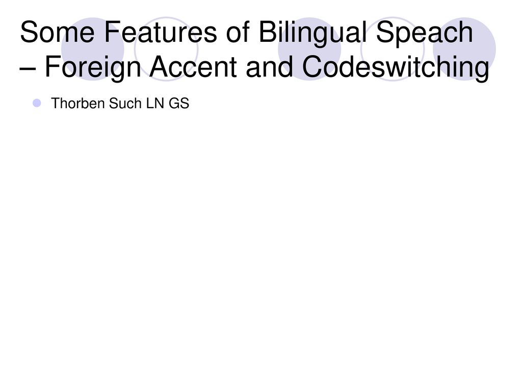Some Features of Bilingual Speach – Foreign Accent and Codeswitching