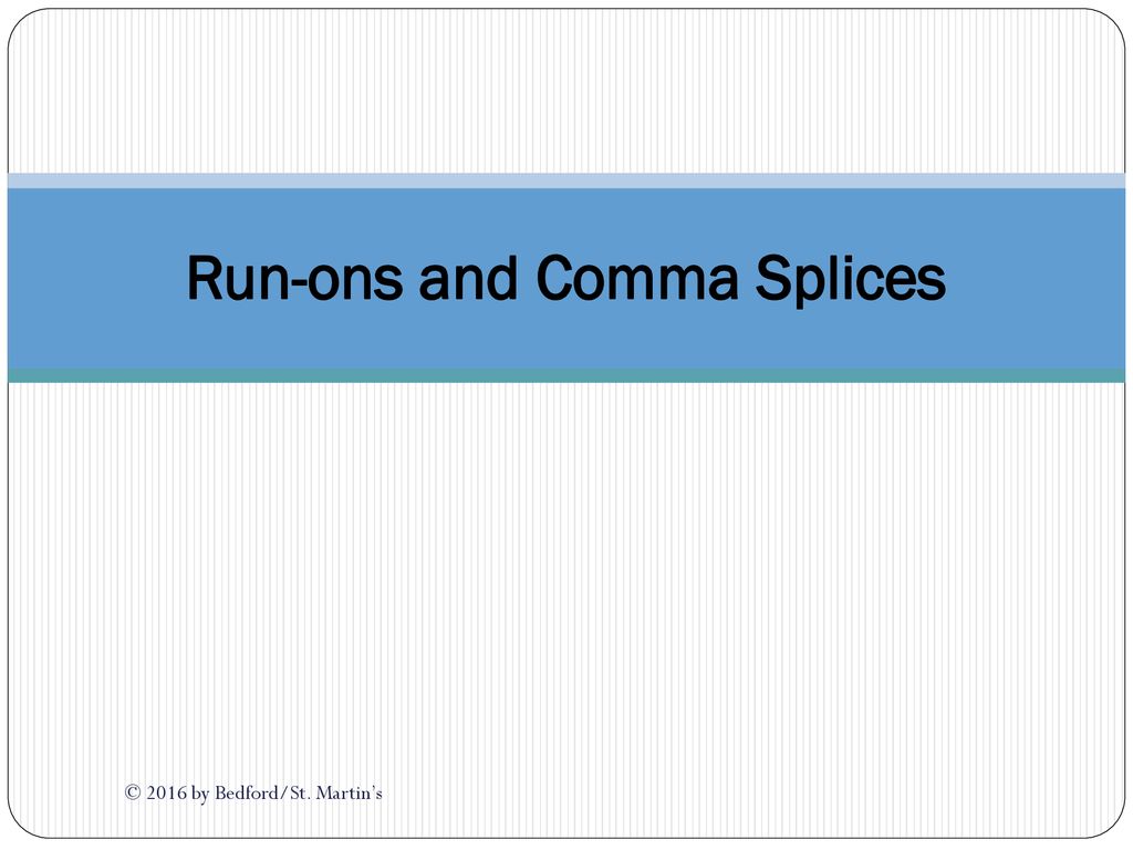 Run-ons and Comma Splices - ppt download