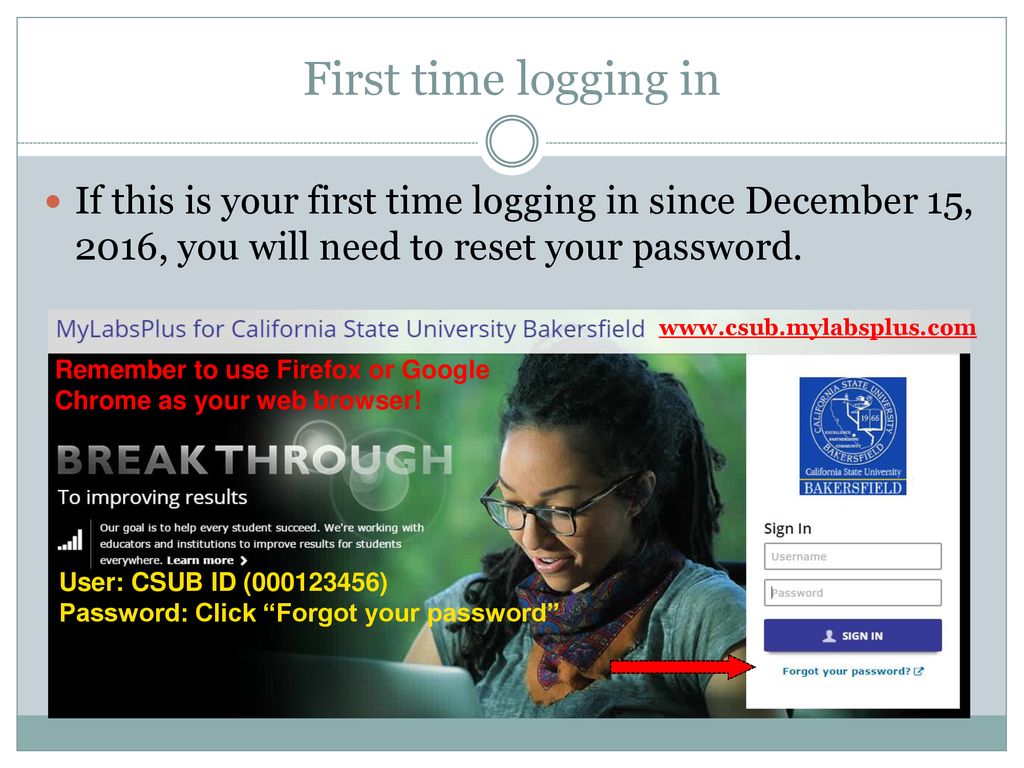 First time logging in If this is your first time logging in since December 15, 2016, you will need to reset your password.