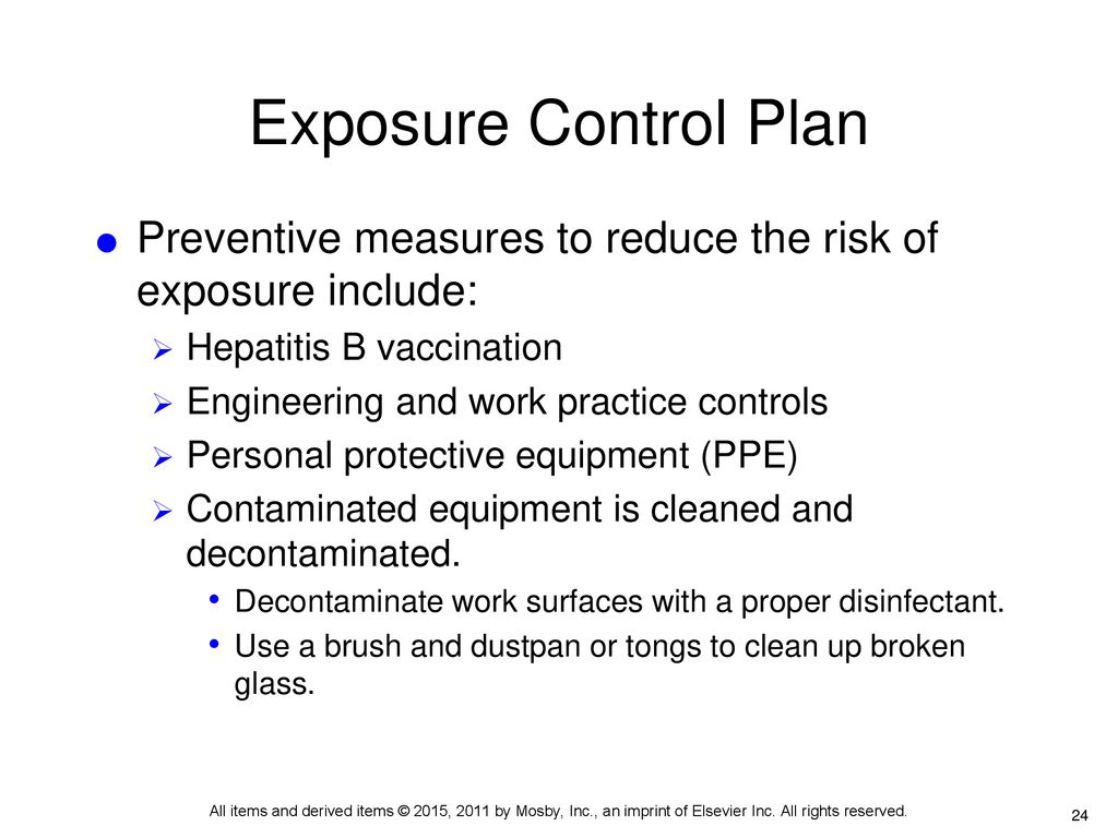 Exposure Control Plan Preventive measures to reduce the risk of exposure include: Hepatitis B vaccination.
