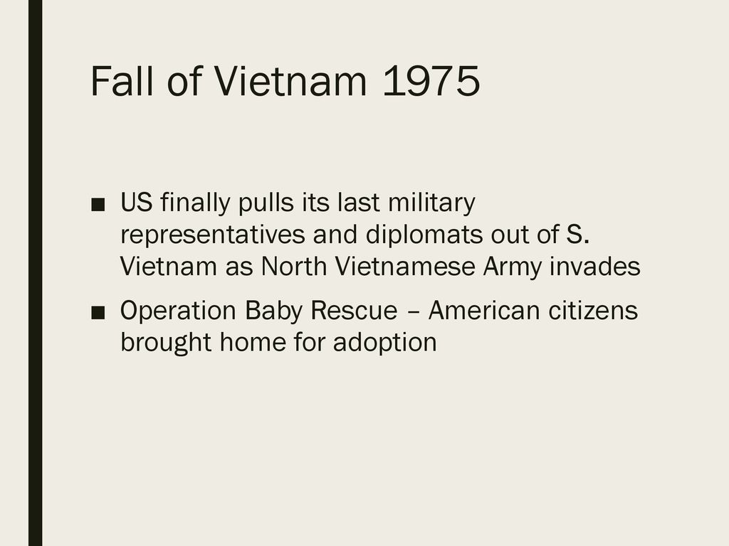 Fall of Vietnam 1975 US finally pulls its last military representatives and diplomats out of S. Vietnam as North Vietnamese Army invades.