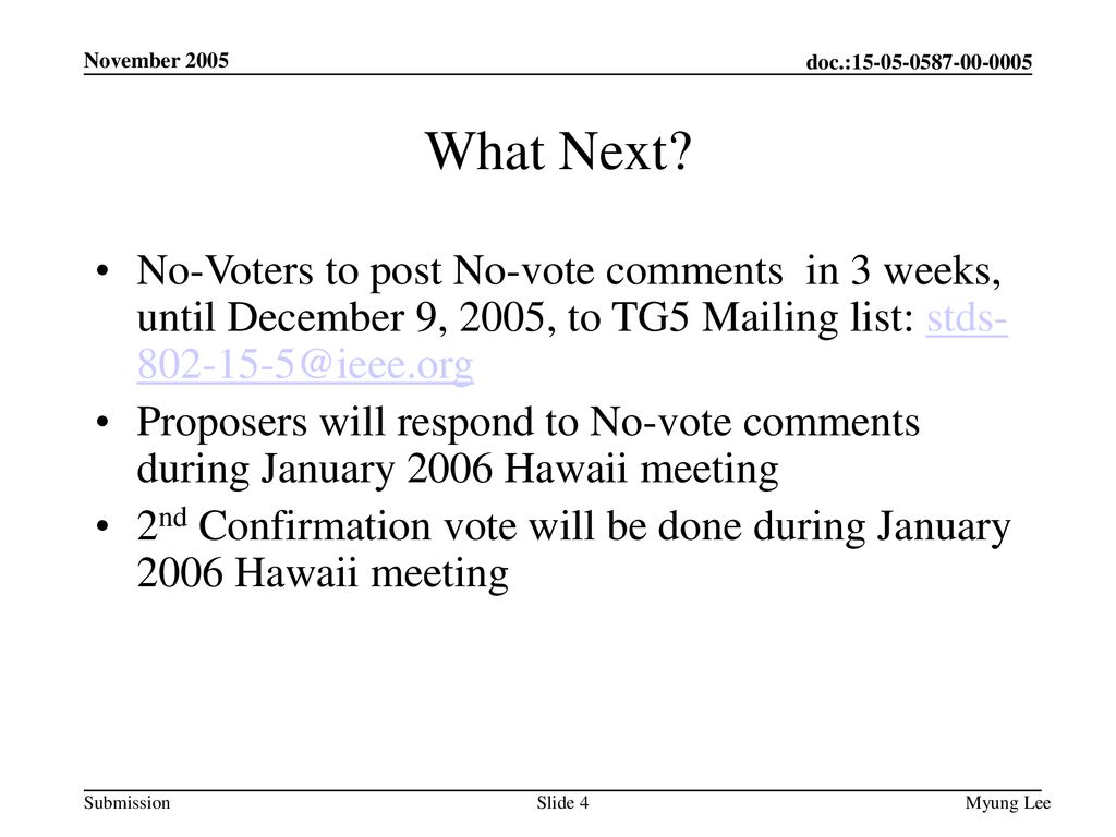 November 2005 What Next No-Voters to post No-vote comments in 3 weeks, until December 9, 2005, to TG5 Mailing list: