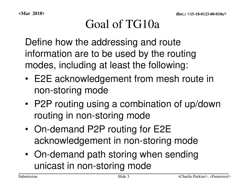 <Mar 2018> Goal of TG10a. Define how the addressing and route information are to be used by the routing modes, including at least the following: