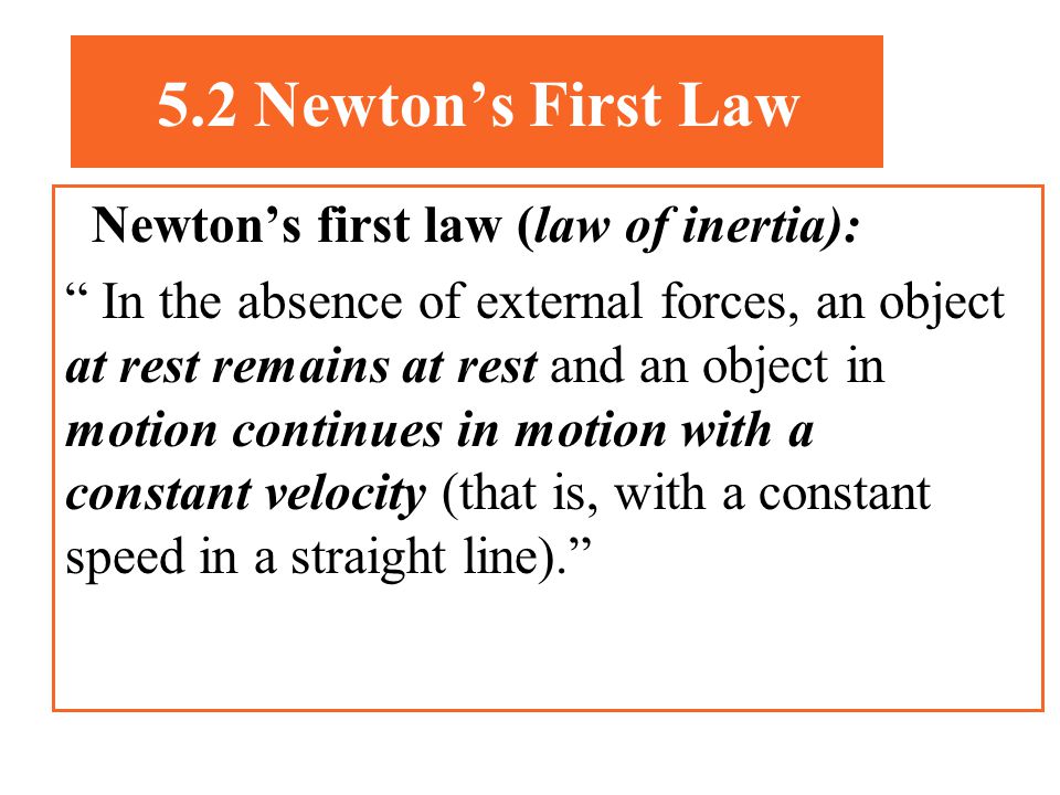 5.2 Newton’s First Law Newton’s first law (law of inertia):
