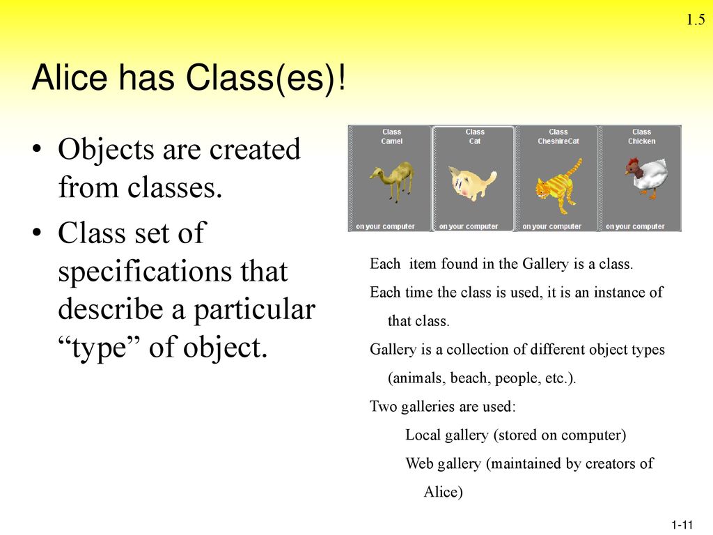 Alice has Class(es)! Objects are created from classes.