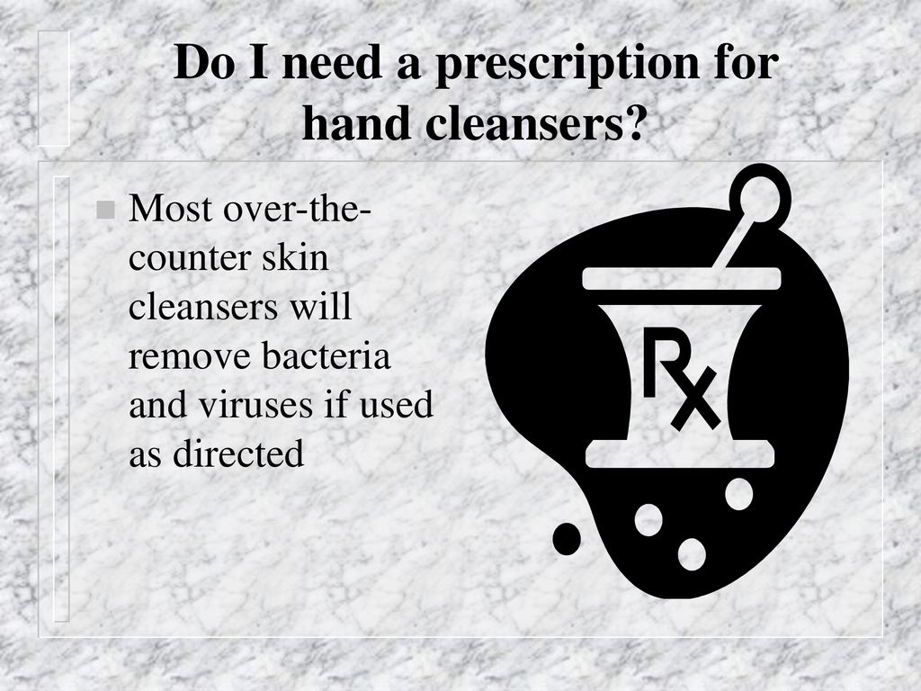 Do I need a prescription for hand cleansers