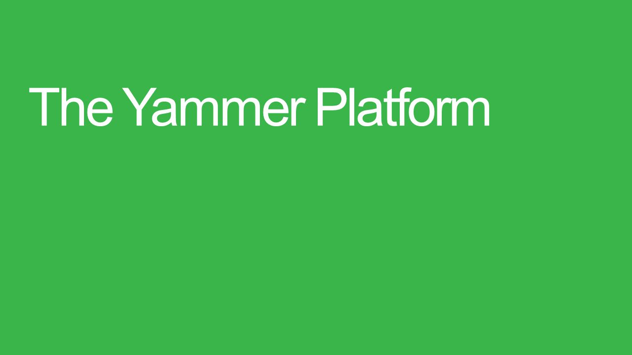 The Yammer Platform