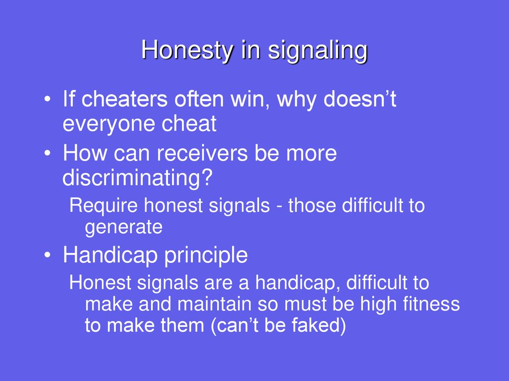 Honesty in signaling If cheaters often win, why doesn’t everyone cheat