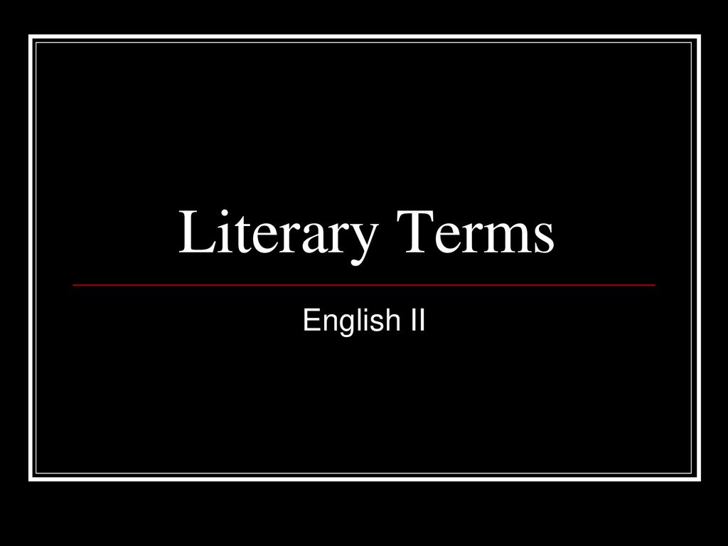 Literary Terms English II. - ppt download