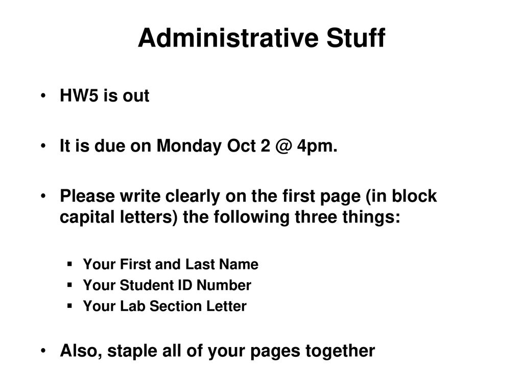 Administrative Stuff HW5 is out It is due on Monday Oct 4pm.