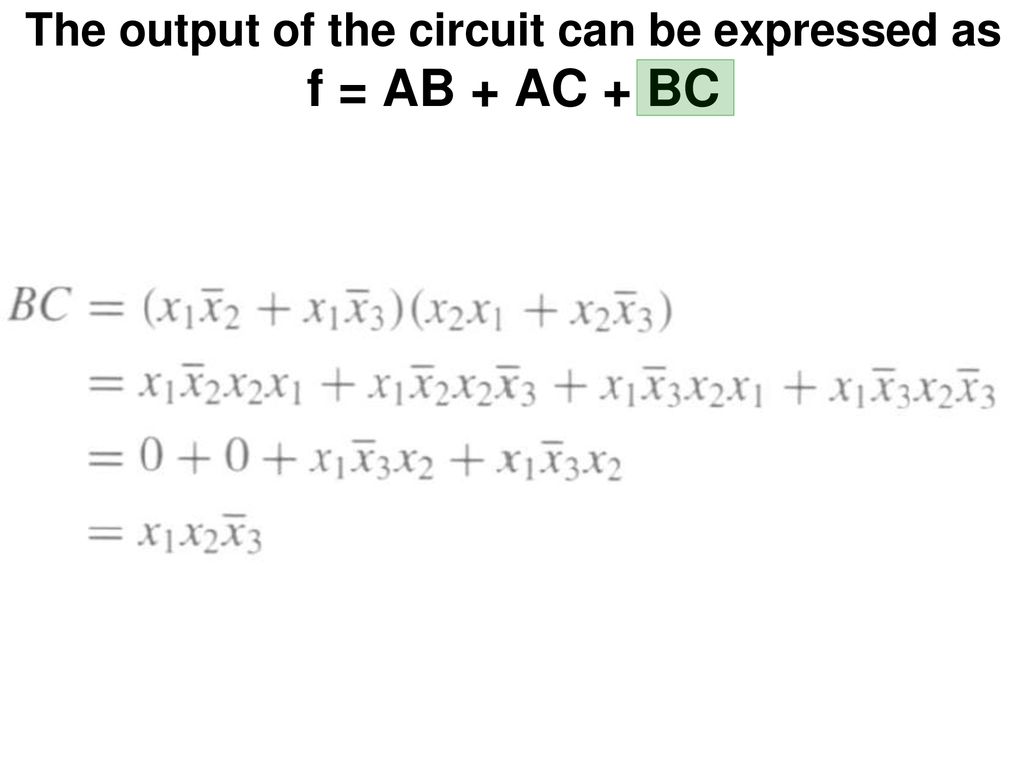 The output of the circuit can be expressed as f = AB + AC + BC