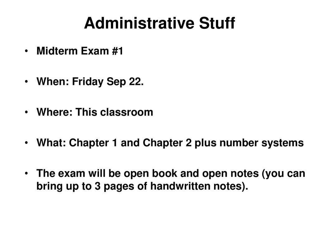 Administrative Stuff Midterm Exam #1 When: Friday Sep 22.