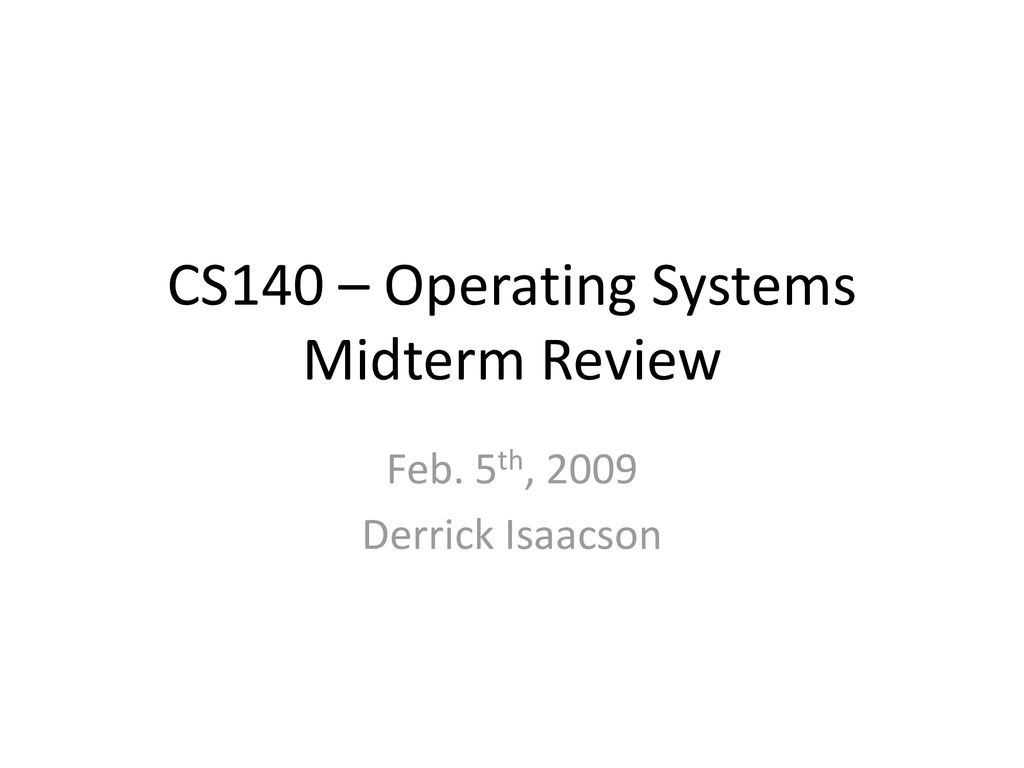 CS140 – Operating Systems Midterm Review - ppt download