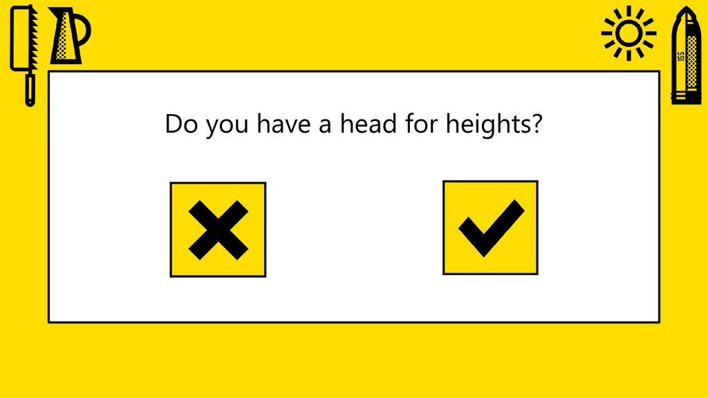 Do you have a head for heights
