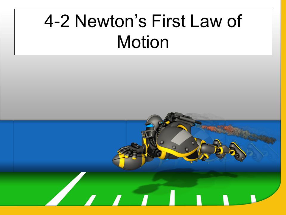 4-2 Newton’s First Law of Motion